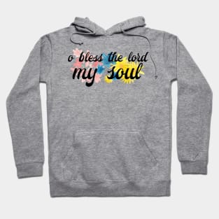 O Bless the Lord my Soul Hoodie